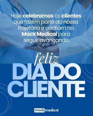 Peça de setembro de 2026: Dia do Cliente, em homenagem aos clientes que fazem parte da trajetória da Mack Medical